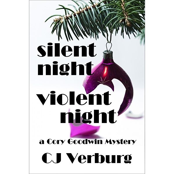 Silent Night Violent Night: a Cory Goodwin Mystery, Cj Verburg