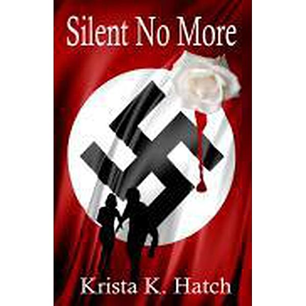 Silent No More, Krista K. Hatch