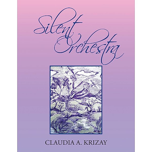 Silent Orchestra, Claudia A. Krizay