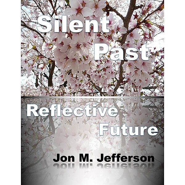 Silent Past, Reflective Future, Jon M. Jefferson
