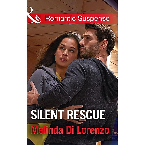 Silent Rescue (Mills & Boon Romantic Suspense) / Mills & Boon Romantic Suspense, Melinda Di Lorenzo