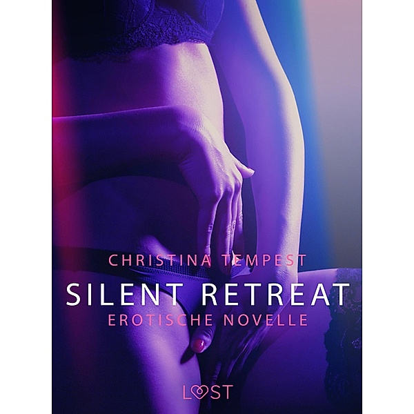 Silent Retreat: Erotische Novelle / LUST, Christina Tempest