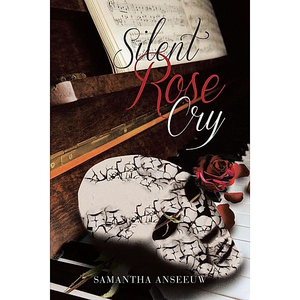 Silent Rose Cry / Page Publishing, Inc., Samantha Anseeuw