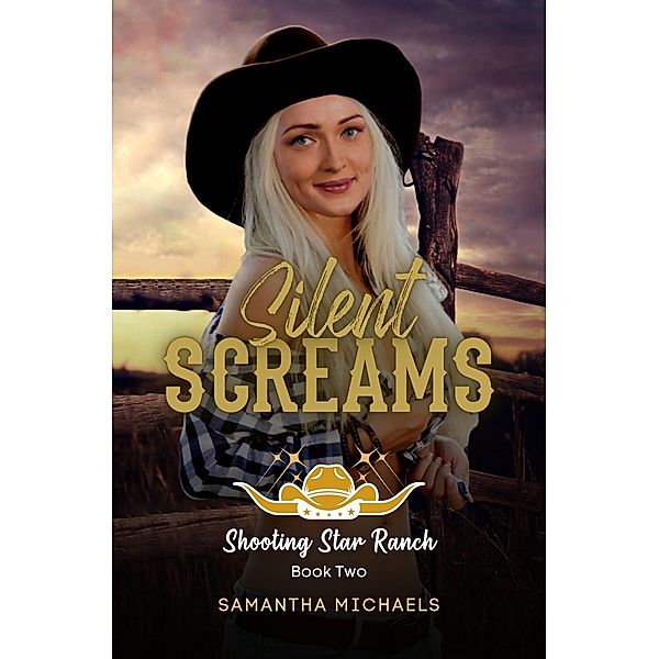 Silent Screams (The Shooting Star Ranch Trilogy, #2) / The Shooting Star Ranch Trilogy, Samantha Michaels