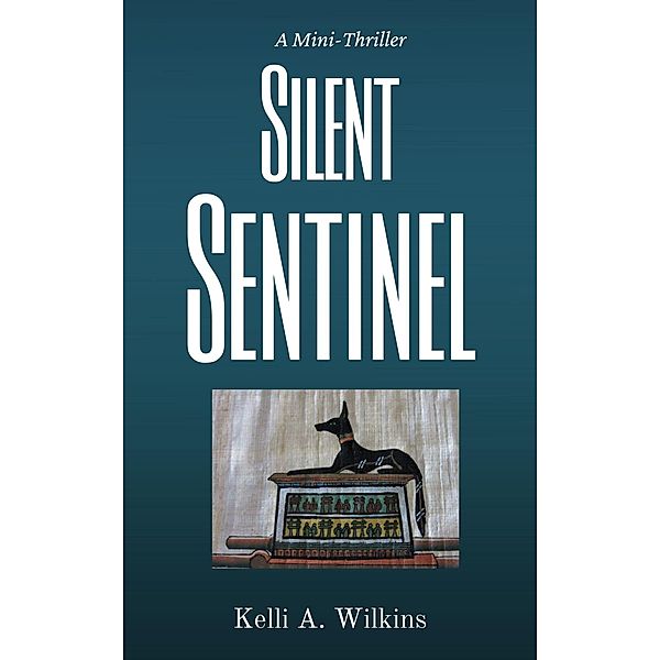 Silent Sentinel - A Mini-Thriller, Kelli A. Wilkins