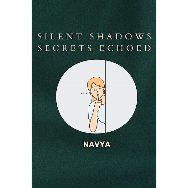 Silent Shadows Secrets Echoed, Navya