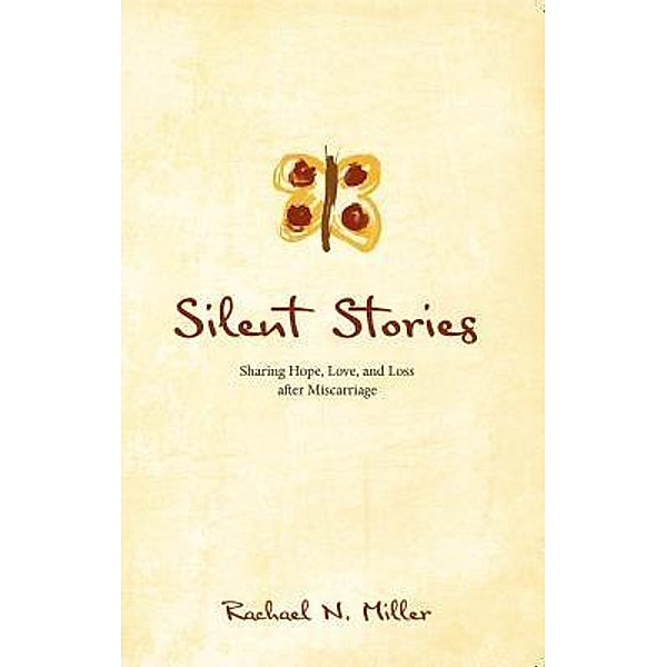 Silent Stories / Rachael Nicole Miller, Rachael N. Miller