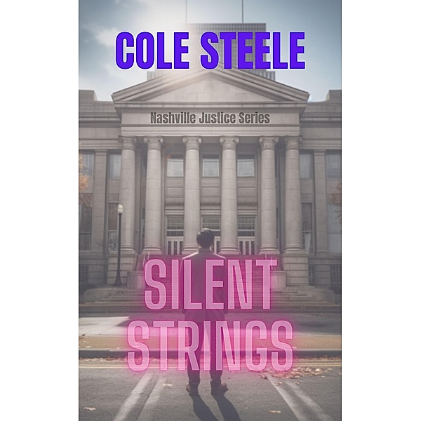 Silent Strings (Nashville Justice, #4) / Nashville Justice, Cole Steele