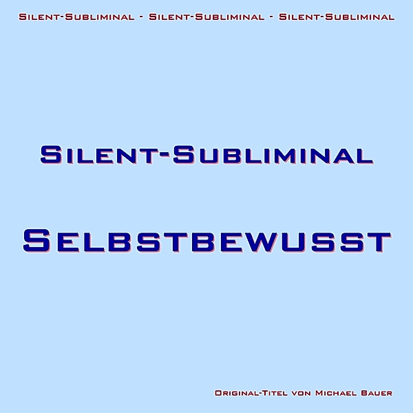 Silent-Subliminal - Selbstbewusstsein steigern, Michael Bauer