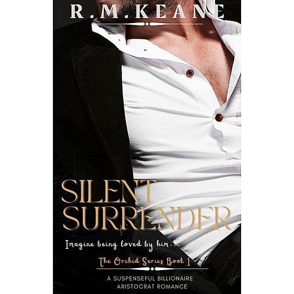 Silent Surrender (The Orchid Series, #1) / The Orchid Series, R. M. Keane