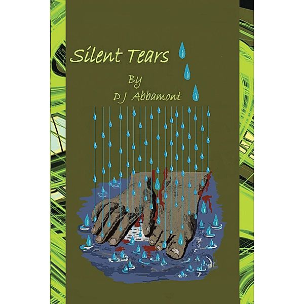 Silent Tears / Christian Faith Publishing, Inc., Dj Abbamont