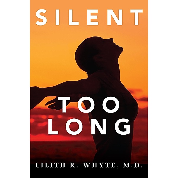 Silent Too Long, M. D. Lilith R. Whyte