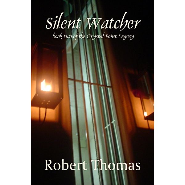 Silent Watcher (The Crystal Point Legacy, #2) / The Crystal Point Legacy, Robert Thomas