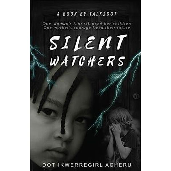 Silent Watchers / Talk2Dot, Dot IkwerreGirl Acheru