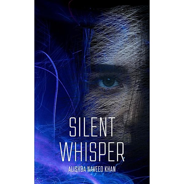 Silent Whisper, Alishba Naveed Khan