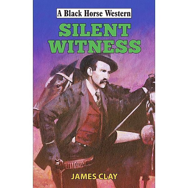 Silent Witness / Black Horse Western Bd.0, James Clay