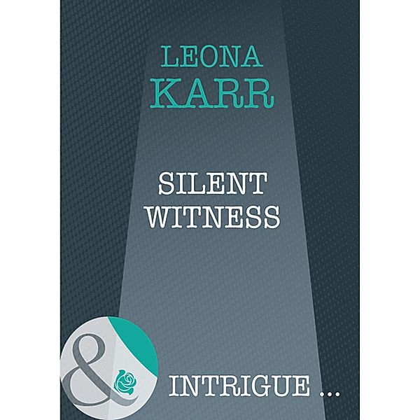 Silent Witness (Mills & Boon Intrigue), Leona Karr