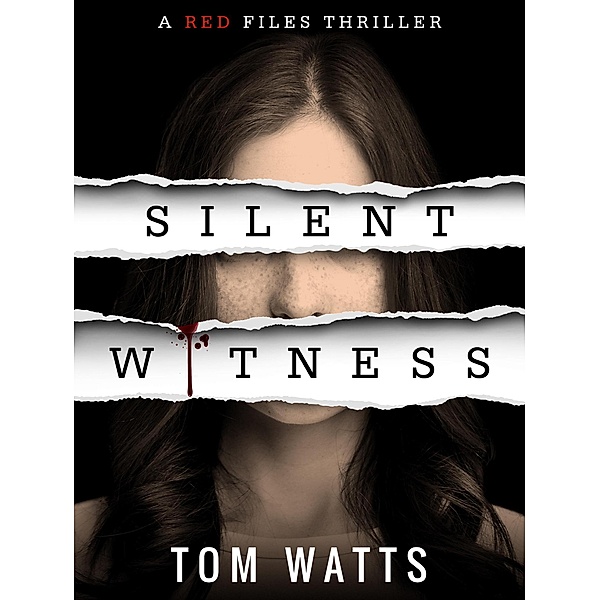 Silent Witness (Red Files, #1) / Red Files, Tom Watts