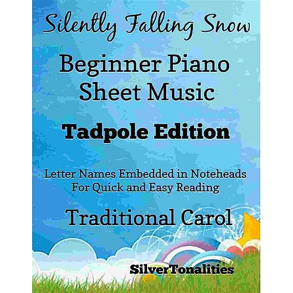 Silently Falling Snow Beginner Piano Sheet Music Tadpole Edition, Silvertonalities
