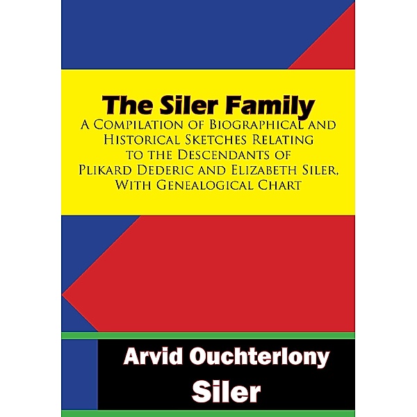 Siler Family: A Compilation of Biographical and Historical Sketches, Arvid Ouchterlony Siler