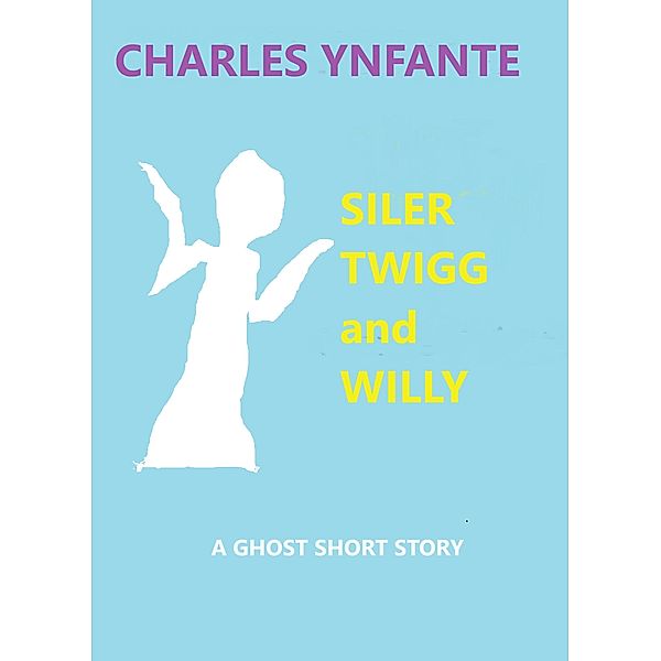Siler Twigg and Willy, Charles Ynfante