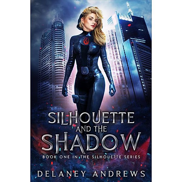Silhouette and the Shadow (Silhouette Series, #1) / Silhouette Series, Delaney Andrews