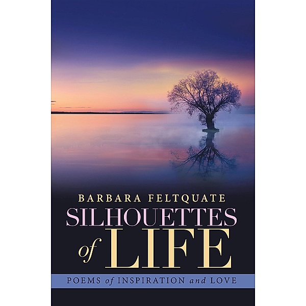 Silhouettes of Life, Barbara Feltquate