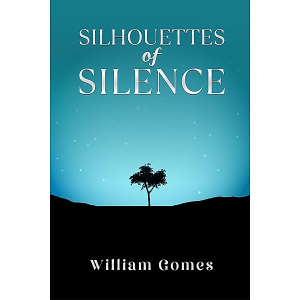 Silhouettes of Silence, William Gomes
