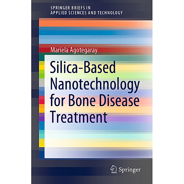 Silica-Based Nanotechnology for Bone Disease Treatment, Mariela Agotegaray