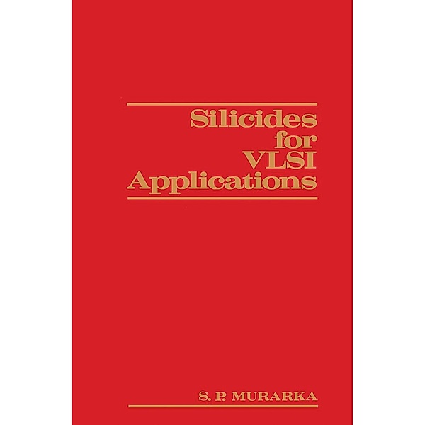 Silicides for VLSI Applications, Shyam P. Murarka