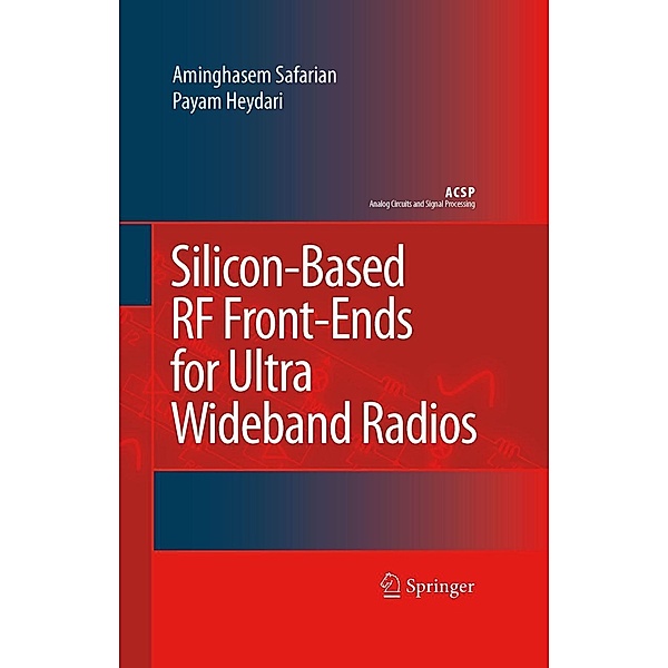 Silicon-Based RF Front-Ends for Ultra Wideband Radios / Analog Circuits and Signal Processing, Aminghasem Safarian, Payam Heydari