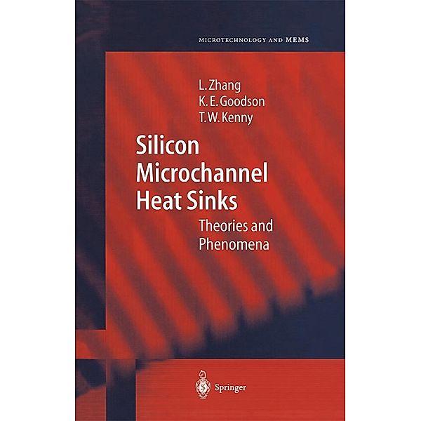 Silicon Microchannel Heat Sinks / Microtechnology and MEMS, Lian Zhang, Kenneth E. Goodson, Thomas W. Kenny