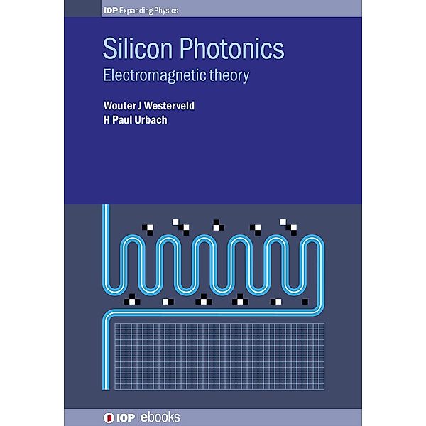 Silicon Photonics / IOP Expanding Physics, Wouter J Westerveld, H. Paul Urbach