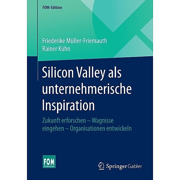 Silicon Valley als unternehmerische Inspiration / FOM-Edition, Friederike Müller-Friemauth, Rainer Kühn
