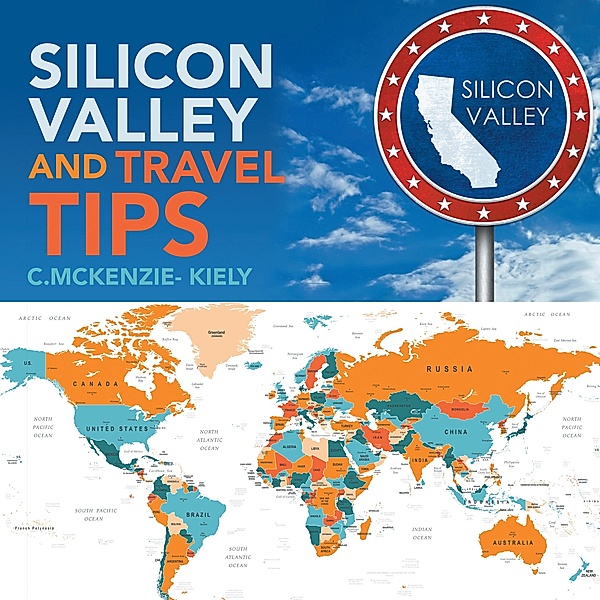 Silicon Valley and Travel Tips, C. McKenzie- Kiely