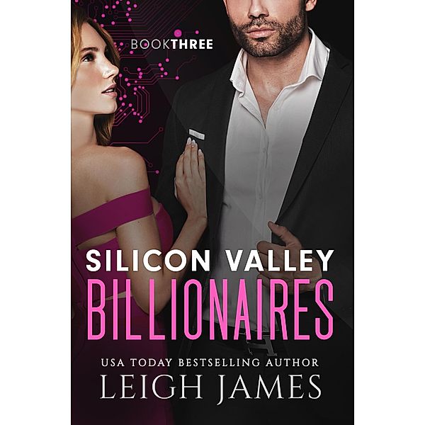 Silicon Valley Billionaires: Book Three / Silicon Valley Billionaires, Leigh James