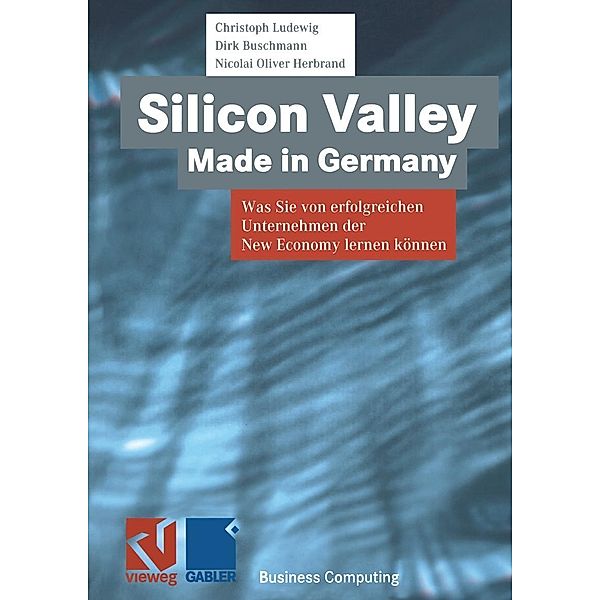 Silicon Valley Made in Germany / XBusiness Computing, Christoph Ludewig, Dirk Buschmann, Nicolai-Oliver Herbrand