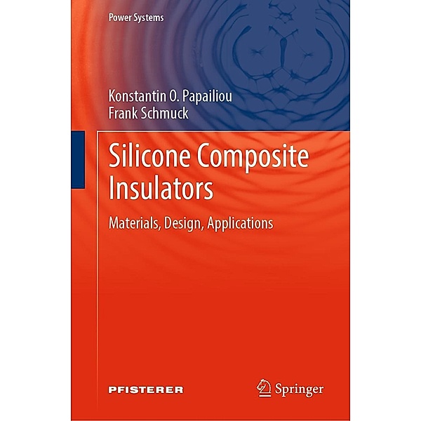 Silicone Composite Insulators / Power Systems, Konstantin O. Papailiou, Frank Schmuck