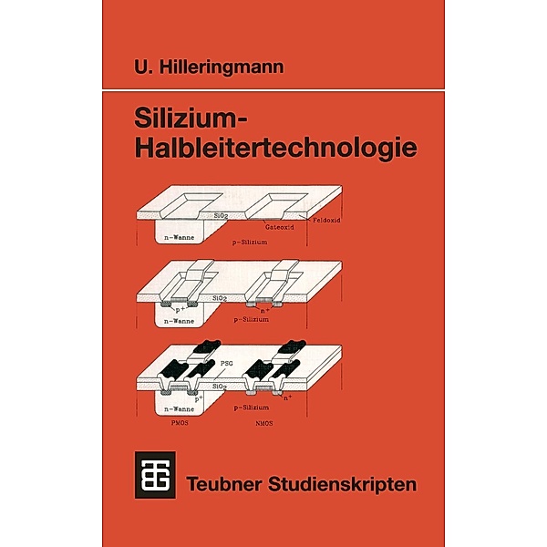 Silizium-Halbleitertechnologie / Teubner Studienbücher Technik, Ulrich Hilleringmann