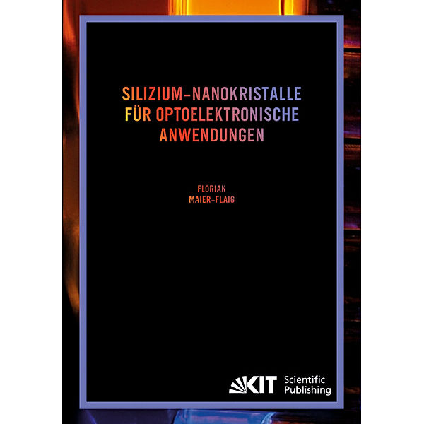 Silizium-Nanokristalle für optoelektronische Anwendungen, Florian Maier-Flaig