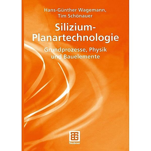 Silizium-Planartechnologie / Teubner Studienbücher Physik, Hans-Günther Wagemann, Tim Schönauer