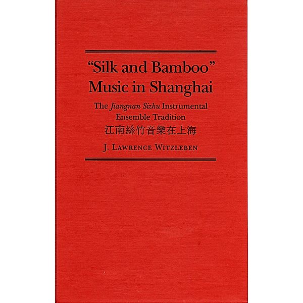 Silk and Bamboo Music in Shanghai, J. Lawrence Witzleben