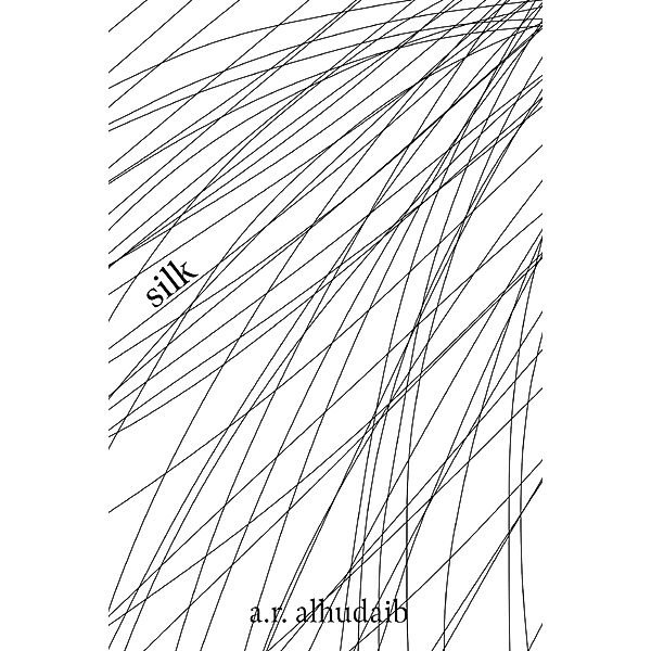 Silk / Austin Macauley Publishers, A. R. Alhudaib