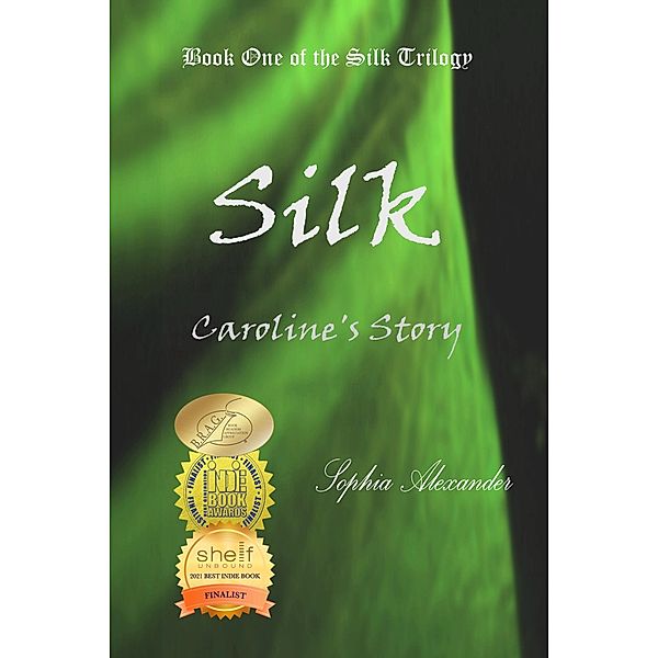 Silk: Caroline's Story (The Silk Trilogy, #1) / The Silk Trilogy, Sophia Alexander