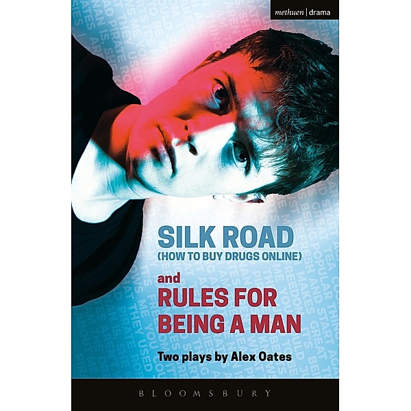 Silk Road (How to Buy Drugs Online) and Rules for Being a Man / Modern Plays, Alex Oates