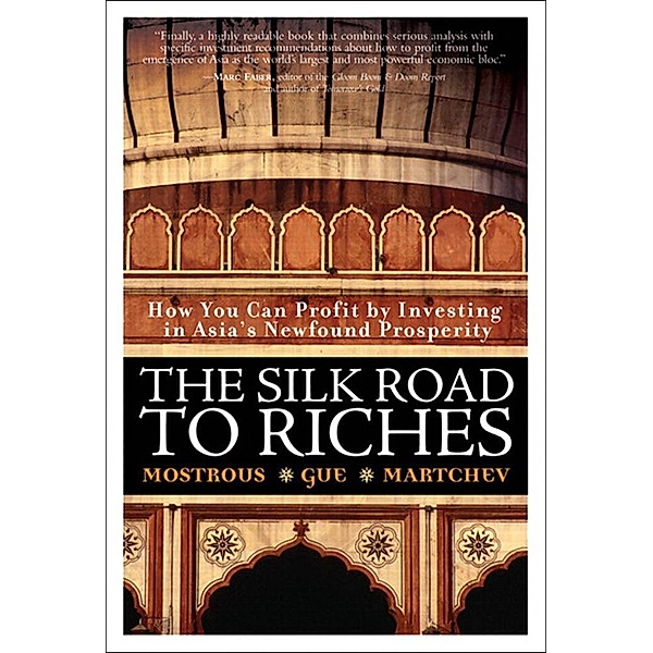 Silk Road to Riches, The, Yiannis G. Mostrous, Elliott H. Gue, Ivan D. Martchev