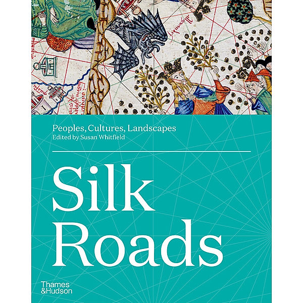 Silk Roads, Susan Whitfield, Peter Sellars