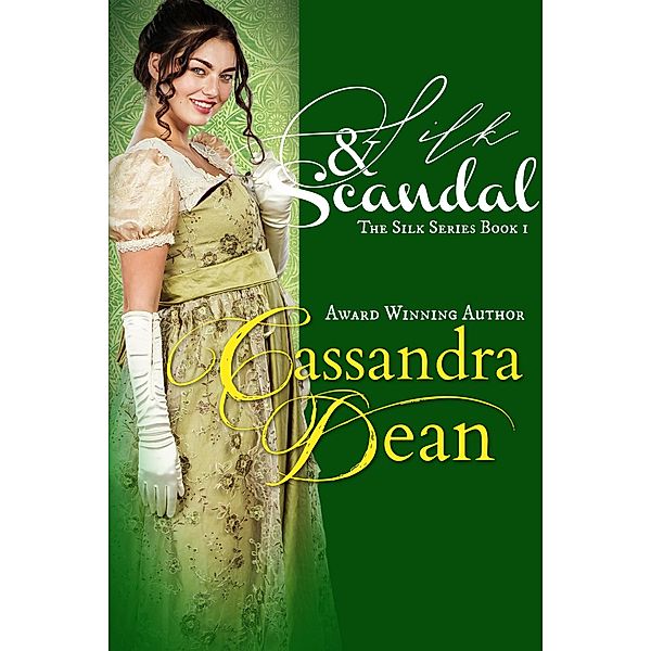 Silk & Scandal (The Silk Series, #1) / The Silk Series, Cassandra Dean
