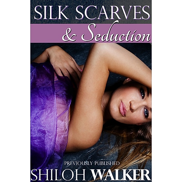 Silk Scarves and Seduction, Shiloh Walker