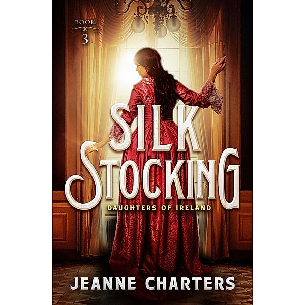 Silk Stocking / Daughters of Ireland, Jeanne Charters